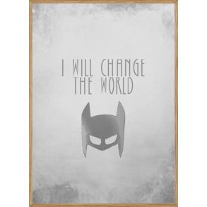 CHANGE THE WORLD - BRNEPLAKAT