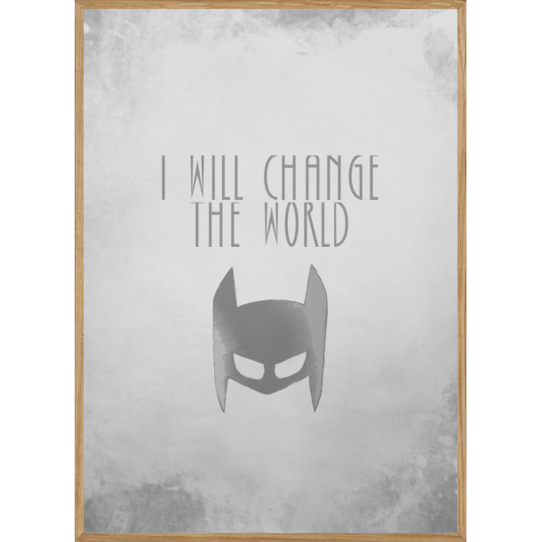 CHANGE THE WORLD - BRNEPLAKAT